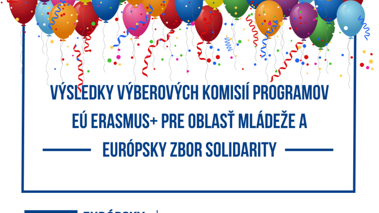 Výsledky výberových komisií programov EÚ Erasmus+ pre oblasť mládeže a Európsky zbor solidarity